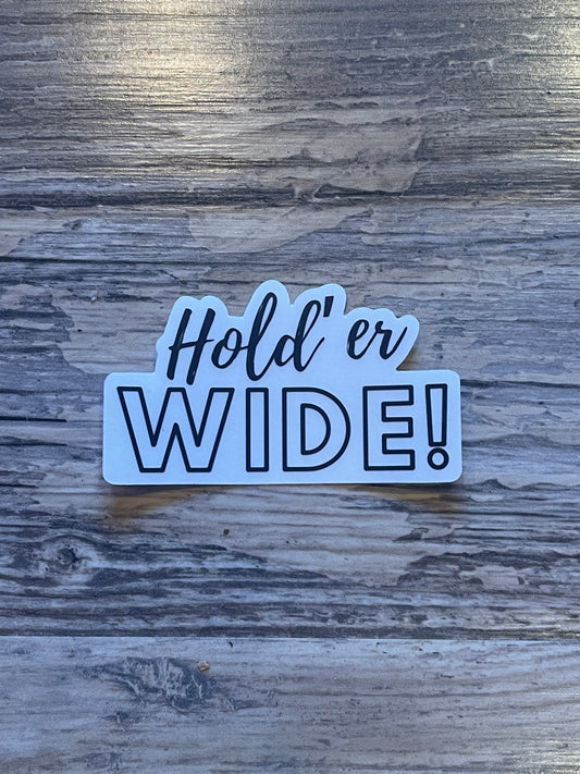 Hold’er WIDE 3” sticker. CLEAR.