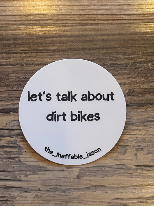 Let’s talk about dirt bikes 3” round sticker.