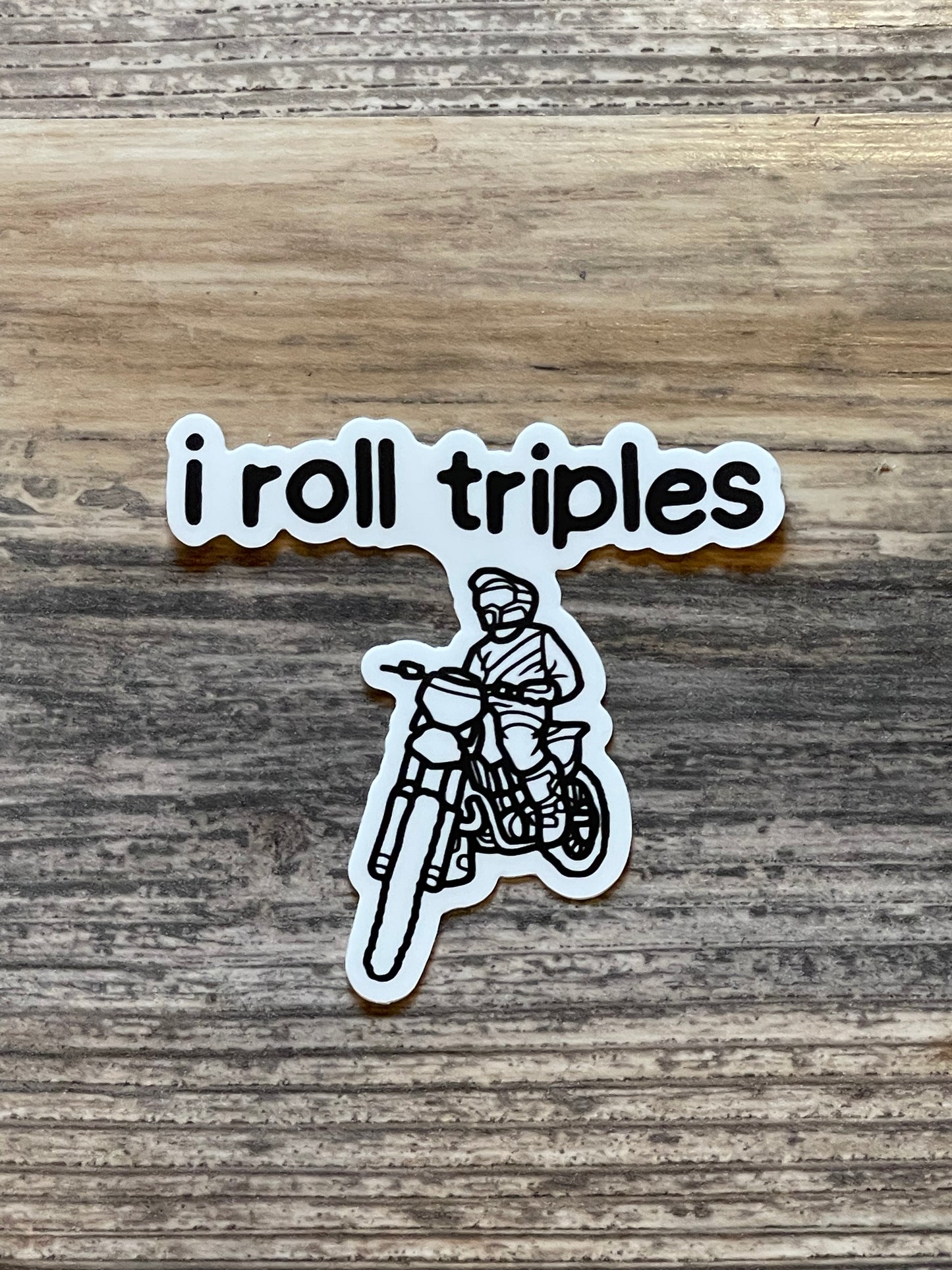 “I roll triples” sticker